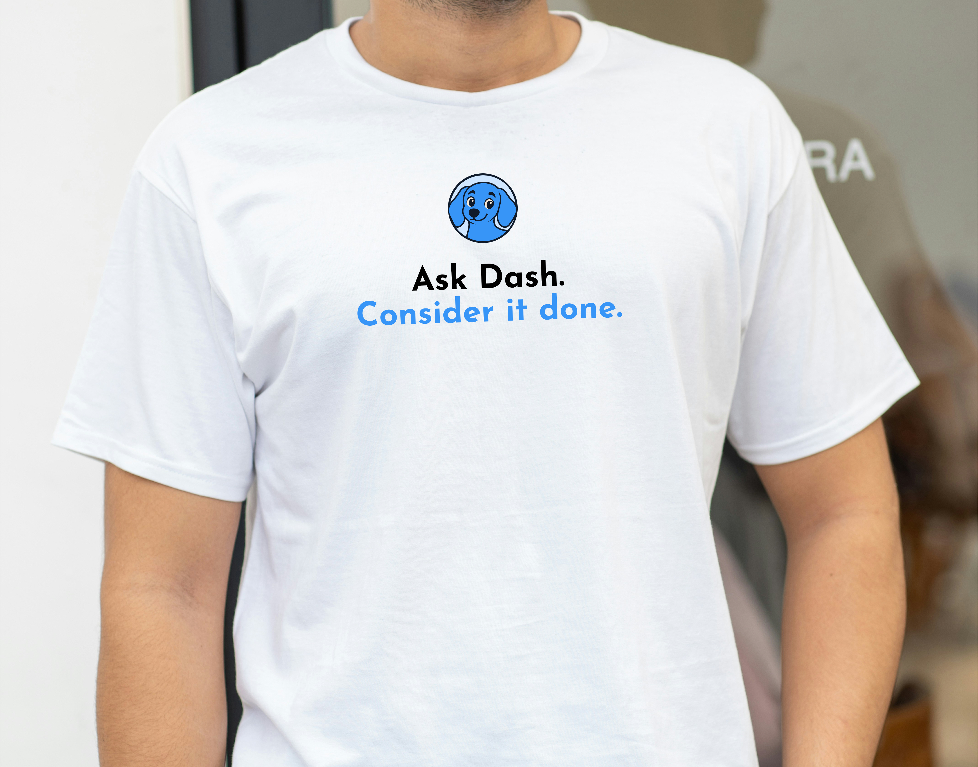 White t-shirt: Ask Dash. Consider it done. — front